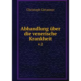 

Книга Abhandlung über die venerische Krankheit v.2
