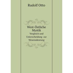 

Книга West-Östliche Mystik Vergleich und Unterscheidung zur Wesensdeutung
