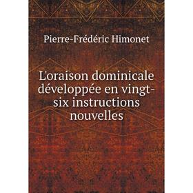 

Книга L'oraison dominicale développée en vingt-six instructions nouvelles
