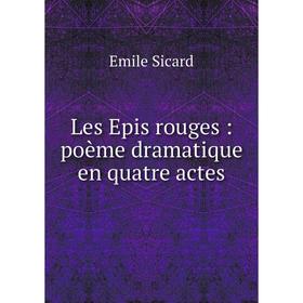 

Книга Les Epis rouges: poème dramatique en quatre actes