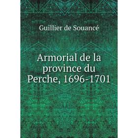 

Книга Armorial de la province du Perche, 1696-1701