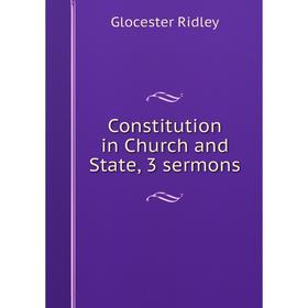 

Книга Constitution in Church and State, 3 sermons