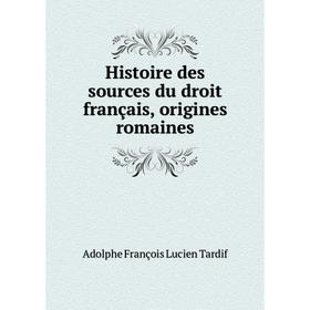 

Книга Histoire des sources du droit français, origines romaines