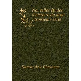 

Книга Nouvelles études d'histoire du droit: troisième série