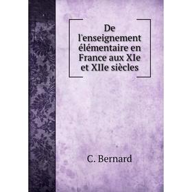 

Книга De l'enseignement élémentaire en France aux XIe et XIIe siècles