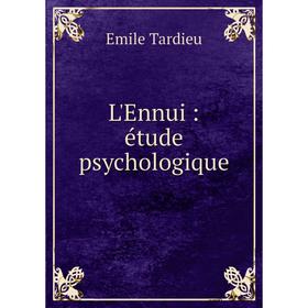 

Книга L'Ennui: étude psychologique