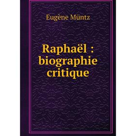 

Книга Raphaël: biographie critique