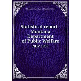 

Книга Statistical report - Montana Department of Public Welfare NOV 1959