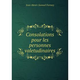 

Книга Consolations pour les personnes valetudinaires