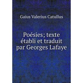 

Книга Poésies; texte établi et traduit par Georges Lafaye