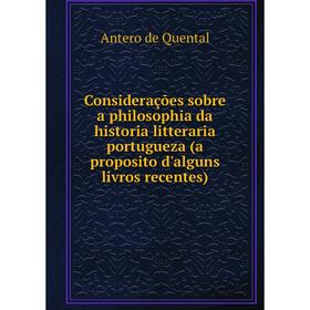 

Книга Considerações sobre a philosophia da historia litteraria portugueza (a proposito d'alguns livros recentes)