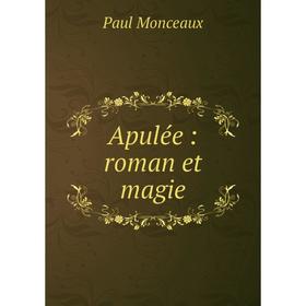 

Книга Apulée: roman et magie