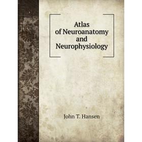 

Книга Atlas of Neuroanatomy and Neurophysiology