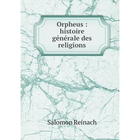 

Книга Orpheus: histoire générale des religions