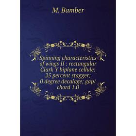 

Книга Spinning characteristics of wings II: rectangular Clark Y biplane cellule: 25 percent stagger; 0 degree decalage; gap/chord 1.0