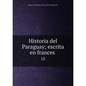 

Книга Historia del Paraguay; escrita en frances 15
