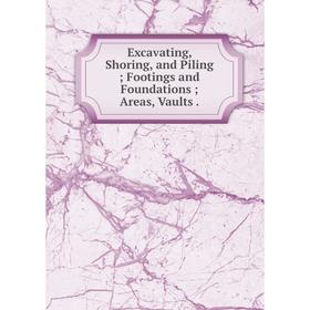 

Книга Excavating, Shoring, and Piling; Footings and Foundations; Areas, Vaults.