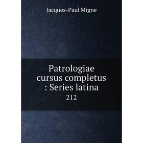 

Книга Patrologiae cursus completus: Series latina 212