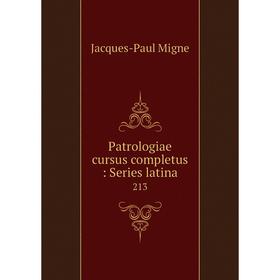 

Книга Patrologiae cursus completus: Series latina 213