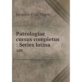

Книга Patrologiae cursus completus: Series latina 189
