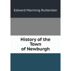 

Книга History of the Town of Newburgh