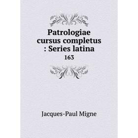 

Книга Patrologiae cursus completus: Series latina 163