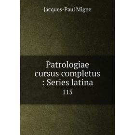 

Книга Patrologiae cursus completus: Series latina 115