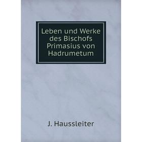 

Книга Leben und Werke des Bischofs Primasius von Hadrumetum