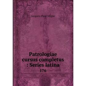 

Книга Patrologiae cursus completus: Series latina 176