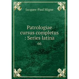 

Книга Patrologiae cursus completus: Series latina 66