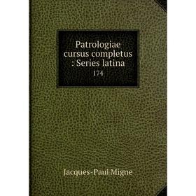 

Книга Patrologiae cursus completus: Series latina 174