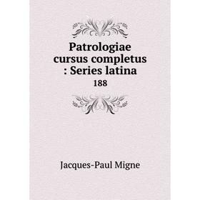 

Книга Patrologiae cursus completus: Series latina 188