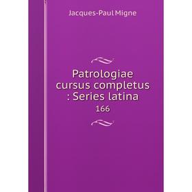 

Книга Patrologiae cursus completus: Series latina 166