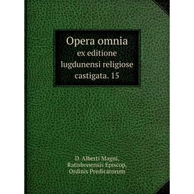 

Книга Opera omnia ex editione lugdunensi religiose castigata. 15