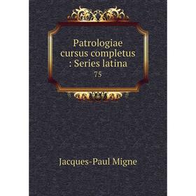 

Книга Patrologiae cursus completus: Series latina 75