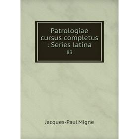 

Книга Patrologiae cursus completus: Series latina 83