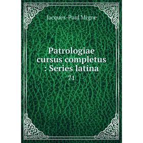 

Книга Patrologiae cursus completus: Series latina 71