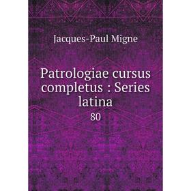 

Книга Patrologiae cursus completus: Series latina 80