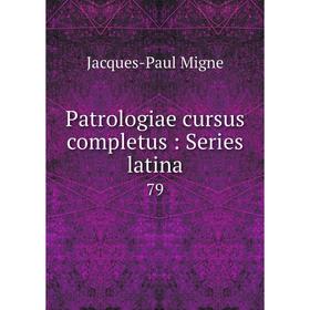 

Книга Patrologiae cursus completus: Series latina 79