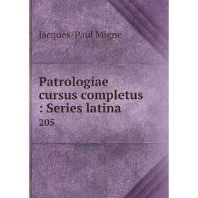 

Книга Patrologiae cursus completus: Series latina 205