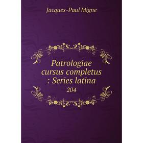 

Книга Patrologiae cursus completus: Series latina 204