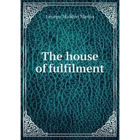 

Книга The house of fulfilment