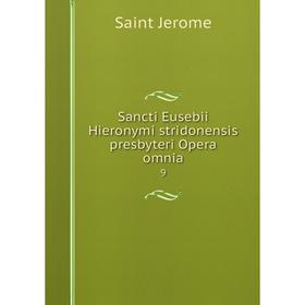 

Книга Sancti Eusebii Hieronymi stridonensis presbyteri Opera omnia 9