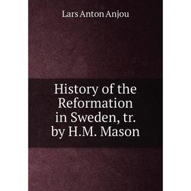 

Книга History of the Reformation in Sweden, tr. by H.M. Mason