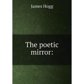 

Книга The poetic mirror: