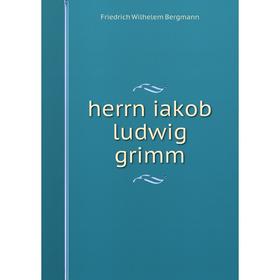 

Книга herrn iakob ludwig grimm