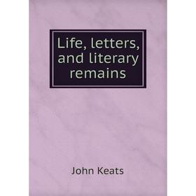 

Книга Life, letters, and literary remains