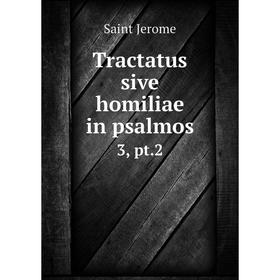 

Книга Tractatus sive homiliae in psalmos 3, pt.2