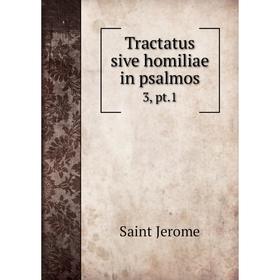 

Книга Tractatus sive homiliae in psalmos 3, pt.1