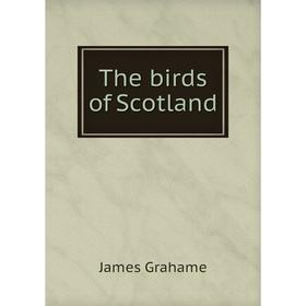 

Книга The birds of Scotland